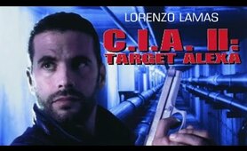 C.I.A. II: Target Alexa (1993) |Full Movie HD| | Lorenzo Lamas , Kathleen Kinmont , John Savage|